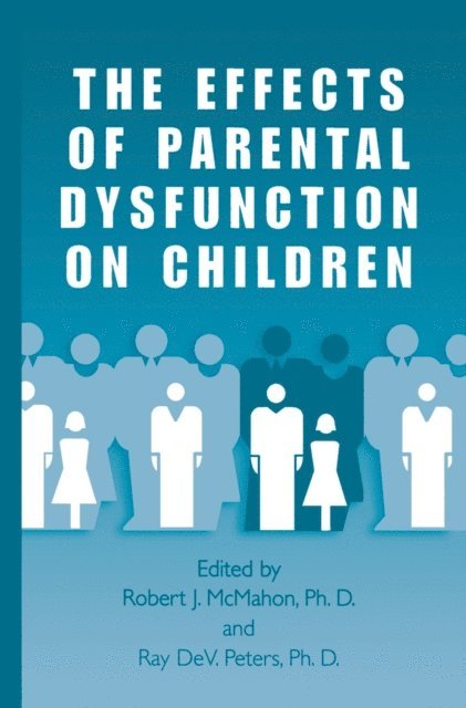 Ray DeV. Peters, Robert J. McMahon - Effects of Parental Dysfunction on Children, E-bok