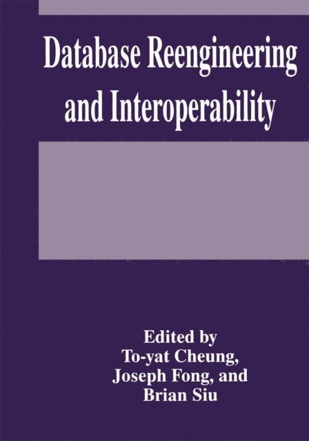 B. Siu, J. Fong, T.Y. Cheung - Database Reengineering and Interoperability, E-bok