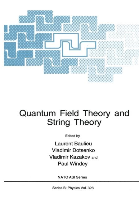 Paul Windey, Vladimir Kazakov, Vladimir Dotsenko, L. Baulieu - Quantum Field Theory and String Theory, E-bok