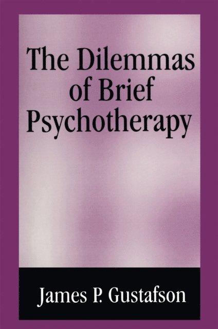 J. Perry Gustafson - Dilemmas of Brief Psychotherapy, E-bok
