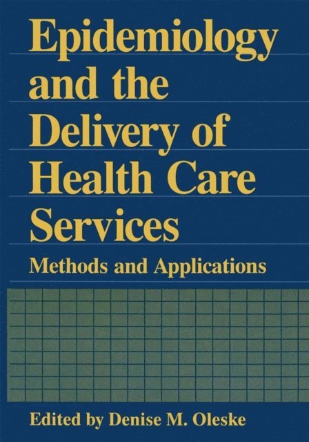 Denise M. Oleske - Epidemiology and the Delivery of Health Care Services, E-bok