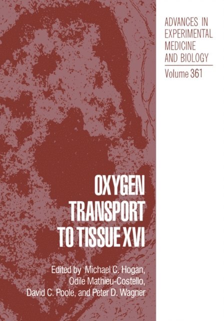 Peter D. Wagner, David C. Poole, Odile Mathieu-Costello, Michael C. Hogan - Oxygen Transport to Tissue XVI, E-bok