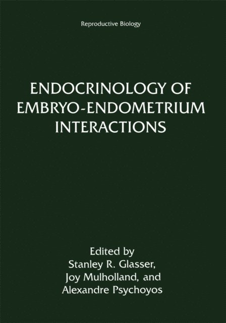 Alexandre Psychoyos, Joy Mulholland, Stanley R. Glasser - Endocrinology of Embryo-Endometrium Interactions, E-bok