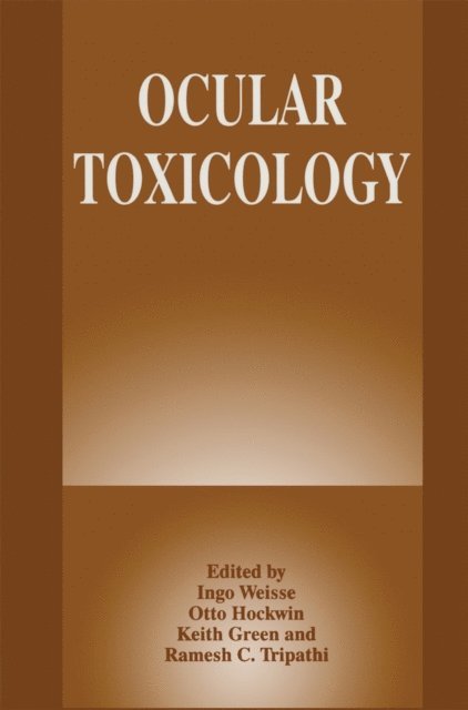 I. Weisse, Ramesh C. Tripathi, O. Hockwin, Keith Green - Ocular Toxicology, E-bok