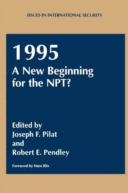 R.E. Pendley, J.F. Pilat - 1995: A New Beginning for the NPT?, E-bok