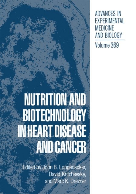 Marc K. Drezner, David Kritchevsky, John B. Longenecker - Nutrition and Biotechnology in Heart Disease and Cancer, E-bok