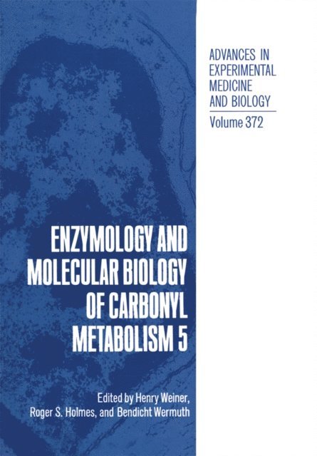 Bendicht Wermuth, Roger S. Holmes, Henry Weiner - Enzymology and Molecular Biology of Carbonyl Metabolism 5, E-bok