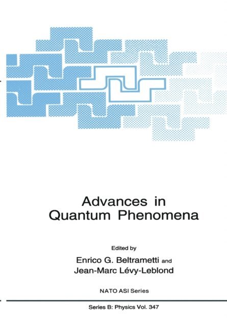 Jean-Marc Levy-Leblond, Enrico G. Beltrametti - Advances in Quantum Phenomena, E-bok