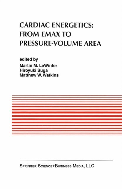 Matthew W. Watkins, Hiroyuki Suga, Martin M. LeWinter - Cardiac Energetics: From Emax to Pressure-Volume Area, E-bok