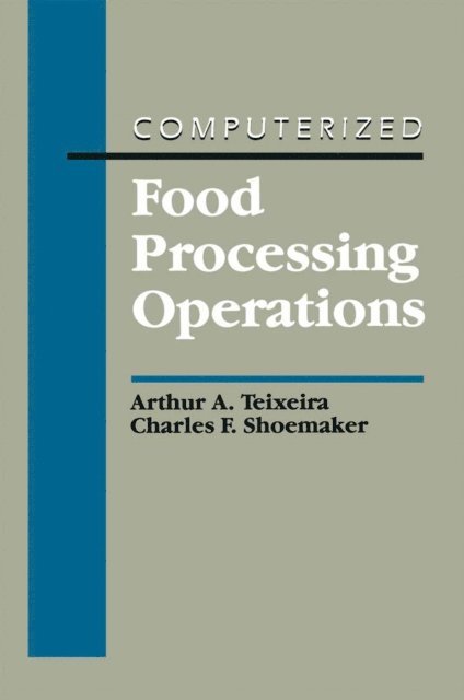 Charles F. Shoemaker, Arthur A. Teixeira - Computerized Food Processing Operations, E-bok