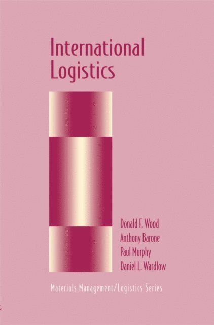 Daniel Wardlow, Paul Murphy, Anthony Barone, Donald F. Wood - International Logistics, E-bok