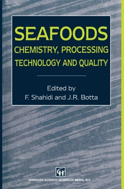 J.R. Botta, Fereidoon Shahidi - Seafoods: Chemistry, Processing Technology and Quality, E-bok
