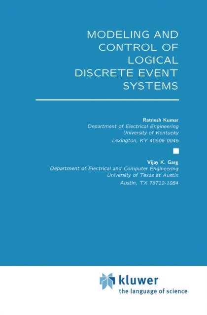 Vijay K. Garg, Ratnesh Kumar - Modeling and Control of Logical Discrete Event Systems, E-bok