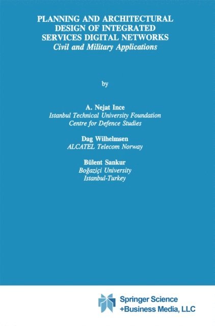 Bulent Sankur, Dag Wilhelmsen, A. Nejat Ince - Planning and Architectural Design of Integrated Services Digital Networks, E-bok