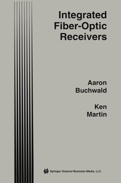 Kenneth W. Martin, Aaron Buchwald - Integrated Fiber-Optic Receivers, E-bok