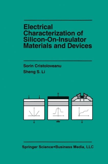 Sheng Li, Sorin Cristoloveanu - Electrical Characterization of Silicon-on-Insulator Materials and Devices, E-bok