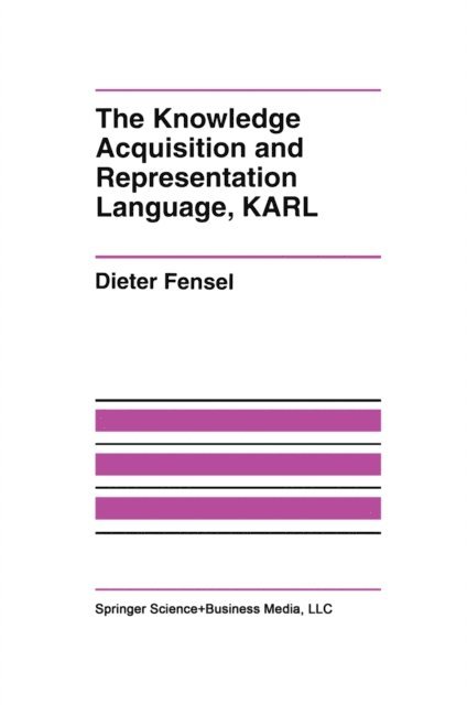 Dieter Fensel - Knowledge Acquisition and Representation Language, KARL, E-bok