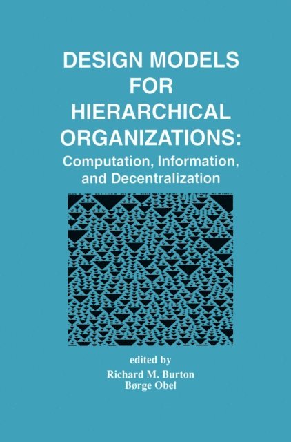 Borge Obel, Richard M. Burton - Design Models for Hierarchical Organizations, E-bok