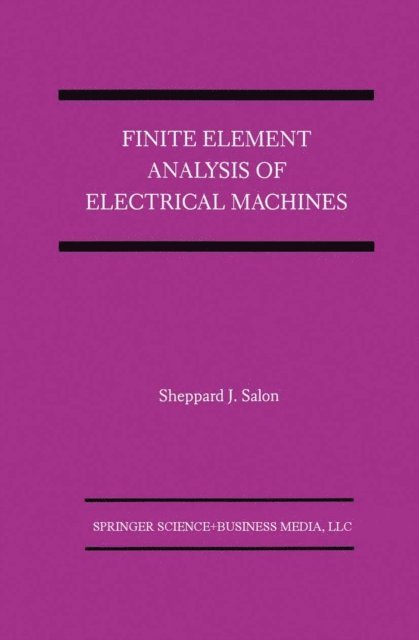Sheppard J. Salon - Finite Element Analysis of Electrical Machines, E-bok