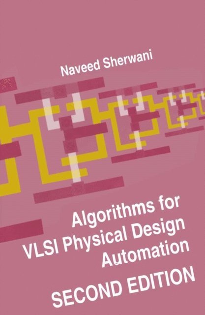 Naveed A. Sherwani - Algorithms for VLSI Physical Design Automation, E-bok