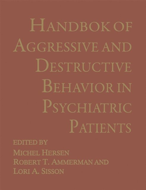 L.A. Sisson, Michel Hersen, Robert T. Ammerman - Handbook of Aggressive and Destructive Behavior in Psychiatric Patients, E-bok