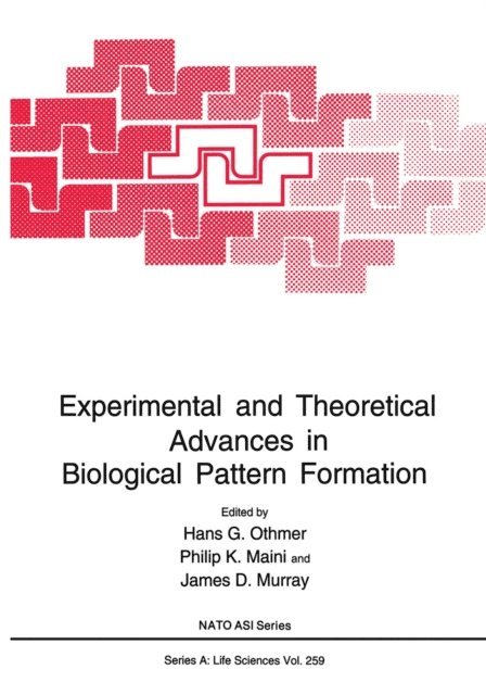 James D. Murray, Philip K. Maini, Hans G. Othmer - Experimental and Theoretical Advances in Biological Pattern Formation, E-bok