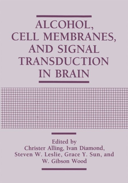 W. Gibson Wood, Grace Y. Sun, Steven W. Leslie, Ivan Diamond, Christer Alling - Alcohol, Cell Membranes, and Signal Transduction in Brain, E-bok