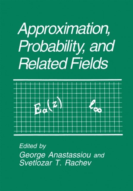 Svetlozar T. Rachev, George A. Anastassiou - Approximation, Probability, and Related Fields, E-bok