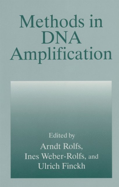 Ines Weber-Rolfs, Arndt Rolfs, Ulrich Finckh - Methods in DNA Amplification, E-bok