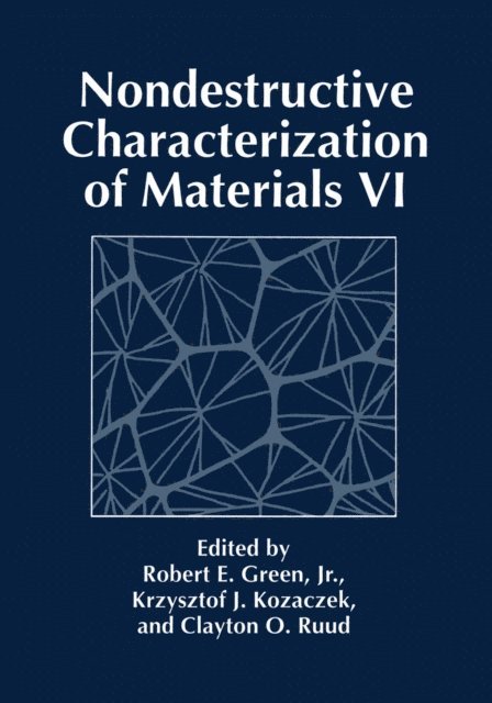 C.O. Ruud, K.J. Kozaczek, Robert E. Green - Nondestructive Characterization of Materials VI, E-bok
