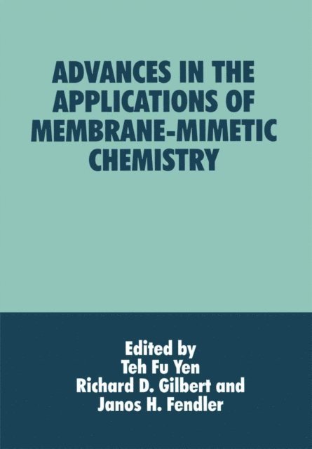 Teh Fu Yen, R.D. Gilbert, J.H. Fendler - Advances in the Applications of Membrane-Mimetic Chemistry, E-bok