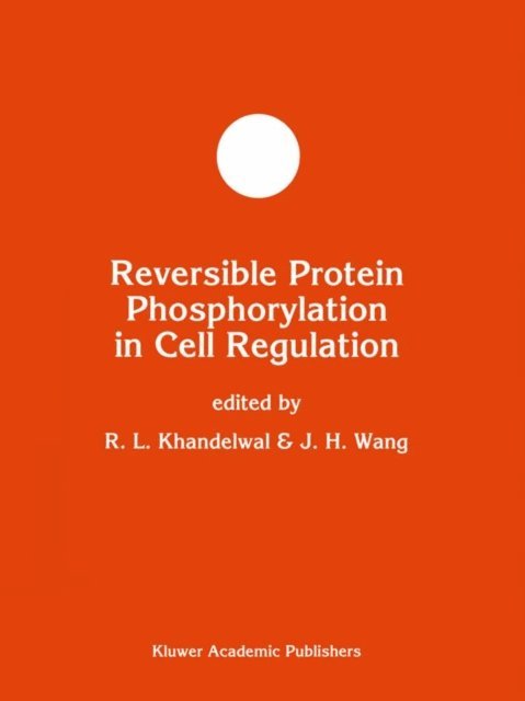 J.H. Wang, R.L. Khandelwal - Reversible Protein Phosphorylation in Cell Regulation, E-bok