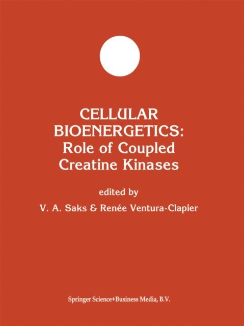 Renee Ventura-Clapier, Valdur A. Saks - Cellular Bioenergetics: Role of Coupled Creatine Kinases, E-bok