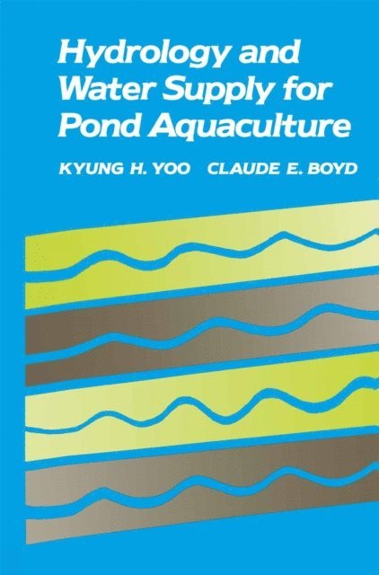 Claude E. Boyd, Kyung H. Yoo - Hydrology and Water Supply for Pond Aquaculture, E-bok