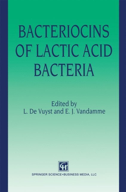Erick J. Vandamme, Luc De Vuyst - Bacteriocins of Lactic Acid Bacteria, E-bok