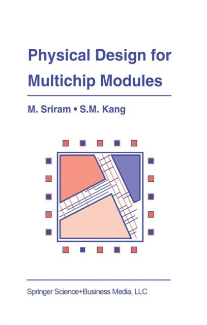 Sung-Mo (Steve) Kang, Mysore Sriram - Physical Design for Multichip Modules, E-bok