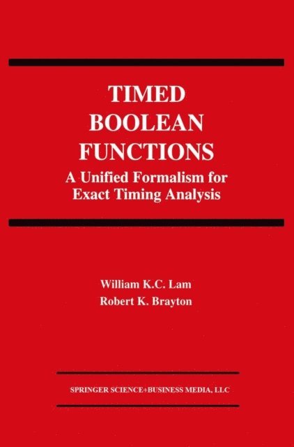 Robert K. Brayton, William K.C. Lam - Timed Boolean Functions, E-bok