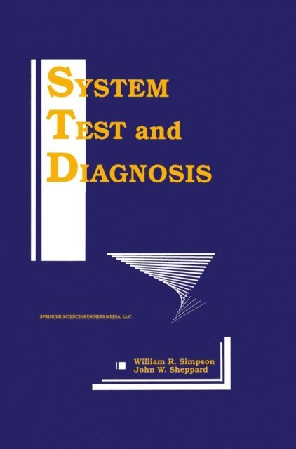 John W. Sheppard, William R. Simpson - System Test and Diagnosis, E-bok