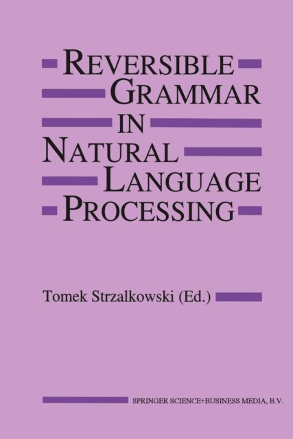T. Strzalkowski - Reversible Grammar in Natural Language Processing, E-bok