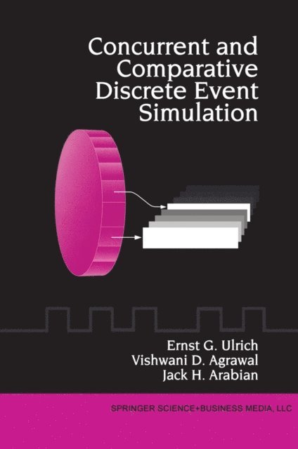 Jack H. Arabian, Vishwani D. Agrawal, Ernst G. Ulrich - Concurrent and Comparative Discrete Event Simulation, E-bok
