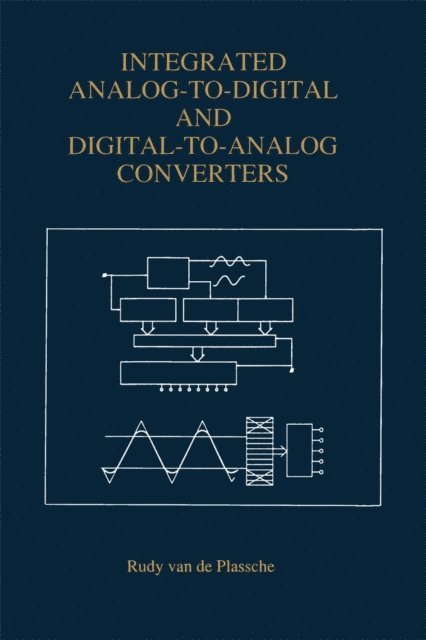 Rudy J. van de Plassche - Integrated Analog-To-Digital and Digital-To-Analog Converters, E-bok