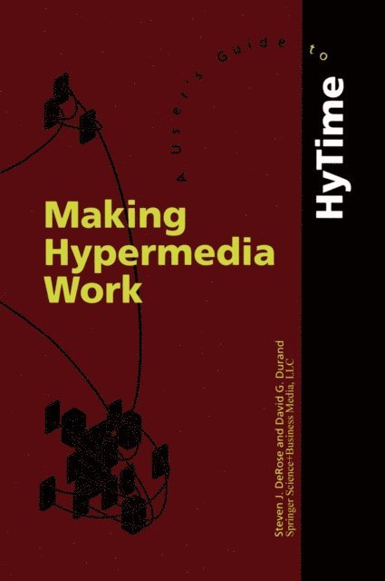 D. Durand, S.J. DeRose - Making Hypermedia Work, E-bok