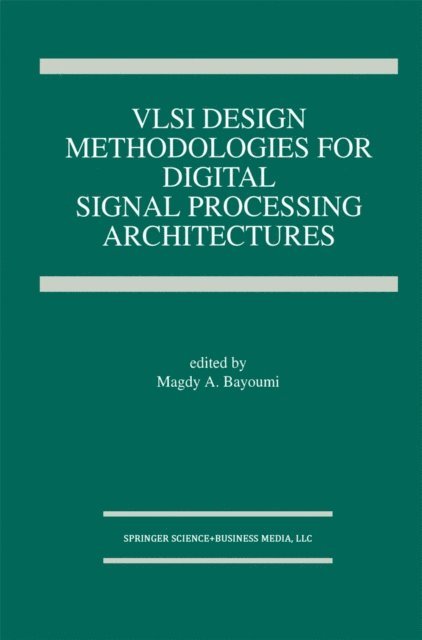 Magdy A. Bayoumi - VLSI Design Methodologies for Digital Signal Processing Architectures, E-bok