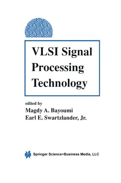 E. Swartzlander, Magdy A. Bayoumi - VLSI Signal Processing Technology, E-bok