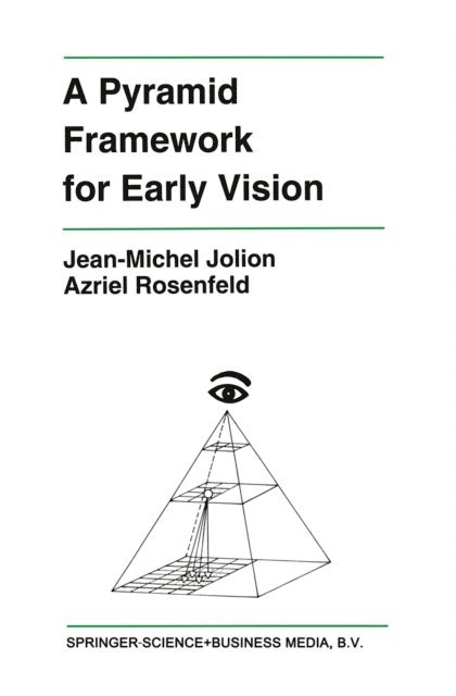 Azriel Rosenfeld, Jean-Michel Jolion - Pyramid Framework for Early Vision, E-bok