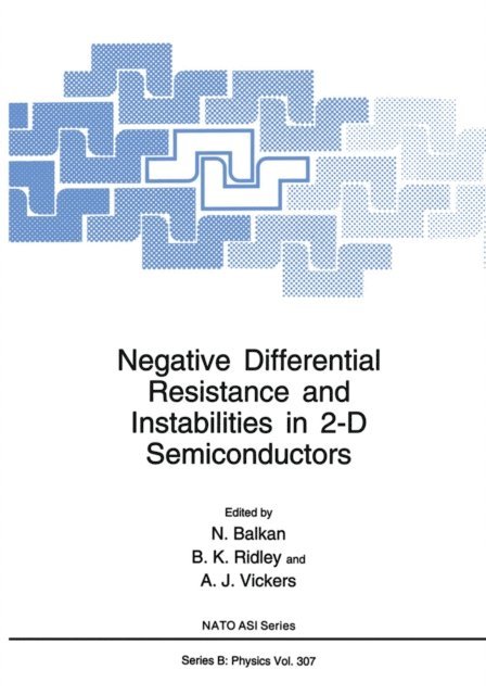 A.J. Vickers, B.K. Ridley, N. Balkan - Negative Differential Resistance and Instabilities in 2-D Semiconductors, E-bok