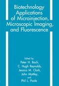 Biotechnology Applications of Microinjection, Microscopic Imaging, and Fluorescence