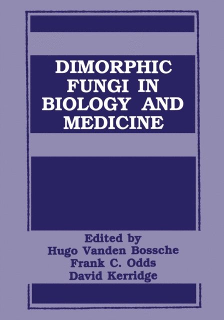 Hugo Vanden Bossche, F.C. Odds, D. Kerridge - Dimorphic Fungi in Biology and Medicine, E-bok. Tillgänglighet: Lägg i varukorg