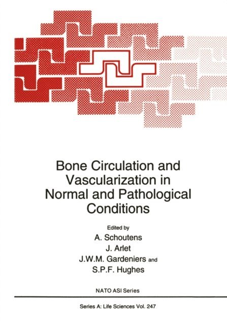 S.P.F. Hughes, J.W.M. Gardeniers, J. Arlet, A. Schoutens - Bone Circulation and Vascularization in Normal and Pathological Conditions, E-bok