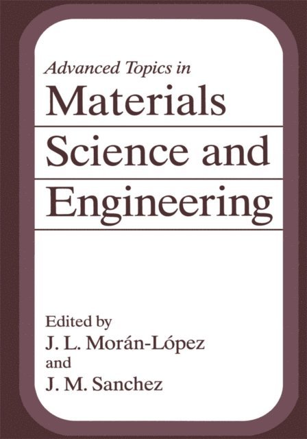 Jose M. Sanchez, J.L. Moran-Lopez - Advanced Topics in Materials Science and Engineering, E-bok